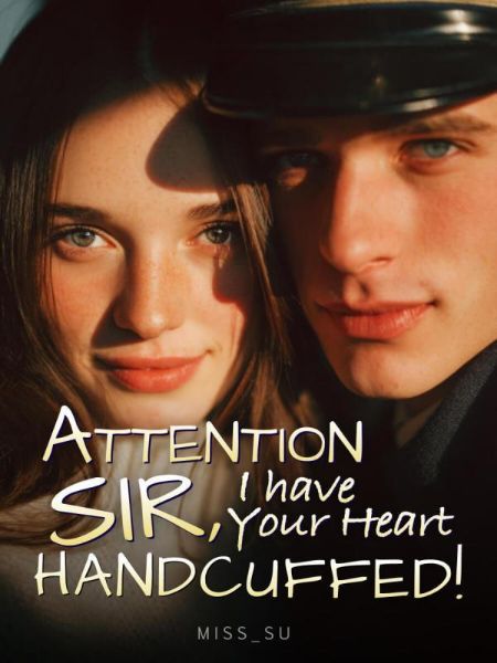 Attention Sir, I Have Your Heart Handcuffed!