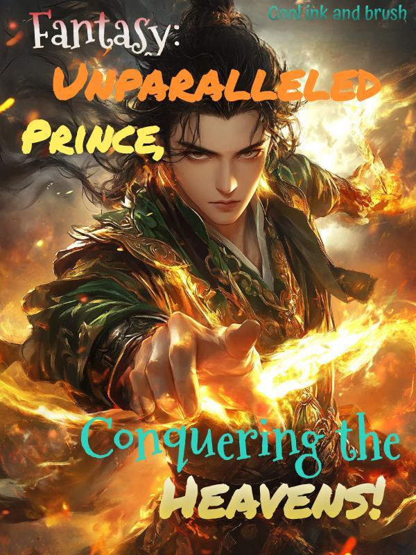 Fantasy: Unparalleled Prince, Conquering the Heavens!