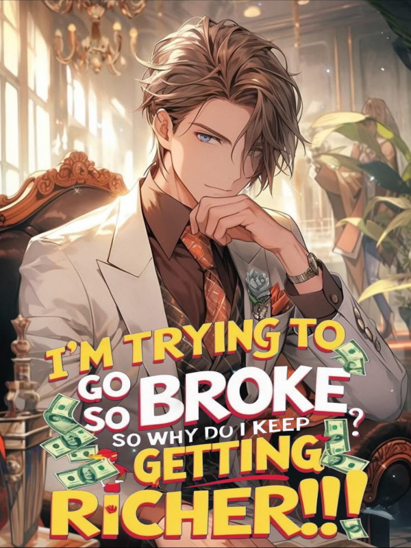 I'm Trying To Go Broke, So Why Do I Keep Getting Richer?!